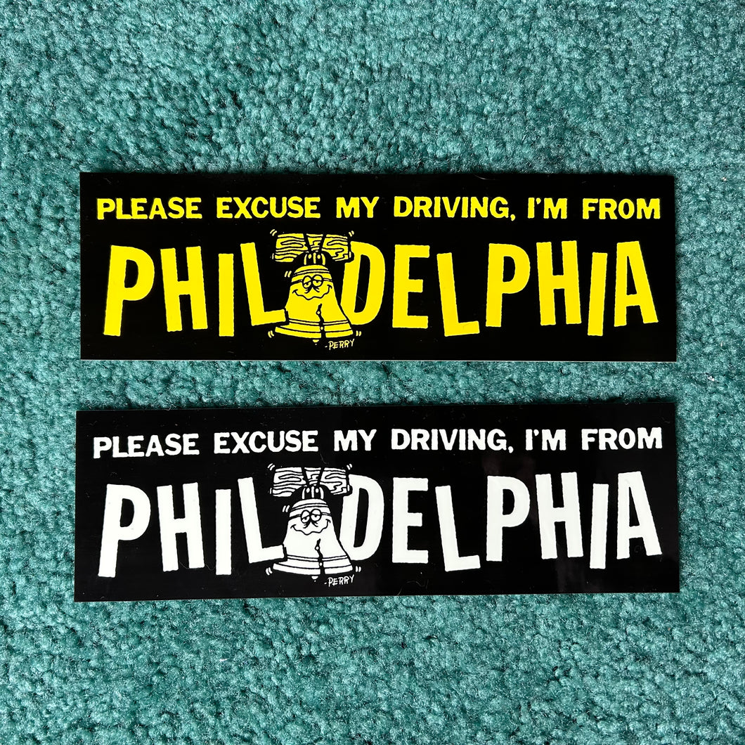 Please Excuse My Driving, I'm From Philadelphia Bumper Sticker (GLOW IN THE DARK or Black and Yellow)