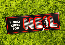 Load image into Gallery viewer, I Only Kneel for Neil bumper stickers
